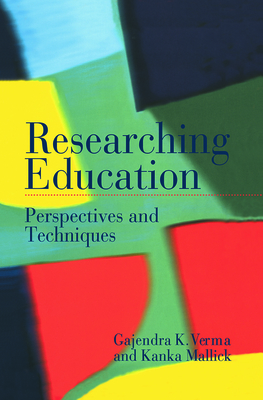 Researching Education: Perspectives and Techniques - Mallick, Kanka, and Verma, Gajendra