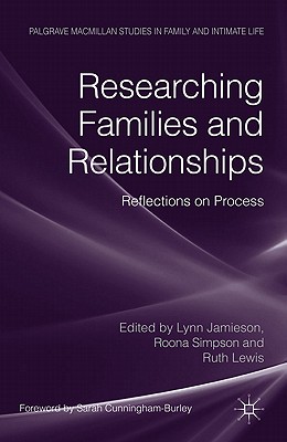 Researching Families and Relationships: Reflections on Process - Loparo, Kenneth A., and Jamieson, L. (Editor), and Simpson, R. (Editor)