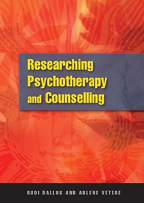 Researching Psychotherapy and Counselling - Dallos, Rudi, Dr., and Vetere, Arlene