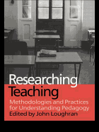 Researching Teaching: Methodologies and Practices for Understanding Pedagogy