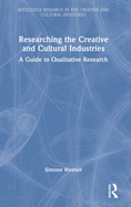 Researching the Creative and Cultural Industries: A Guide to Qualitative Research