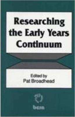 Researching the Early Years Continuum - Broadhead, Pat, Dr. (Editor)