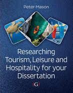 Researching Tourism, Leisure and Hospitality For Your Dissertation