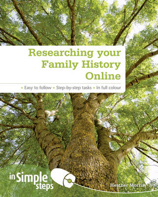 Researching your Family History Online In Simple Steps - Morris, Heather