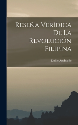 Resena Veridica de La Revolucion Filipina - Aguinaldo, Emilio