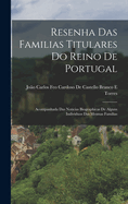 Resenha Das Familias Titulares Do Reino De Portugal: Acompanhada Das Noticias Biographicas De Alguns Individuos Das Mesmas Familias