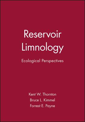 Reservoir Limnology: Ecological Perspectives - Thornton, Kent W, and Kimmel, Bruce L, and Payne, Forrest E