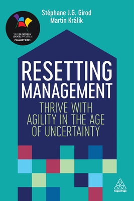 Resetting Management: Thrive with Agility in the Age of Uncertainty - Girod, Stephane J. G., and Kralik, Martin