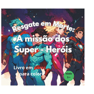 Resgate em Marte: A Miss?o dos Super - Her?is