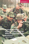 Reshaping Defence Diplomacy: New Roles for Military Cooperation and Assistance