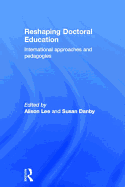 Reshaping Doctoral Education: International Approaches and Pedagogies