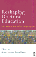 Reshaping Doctoral Education: International Approaches and Pedagogies