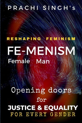 Reshaping Feminism, FEMENISM: Opening Doors for Justice and Equality - Singh, Prachi