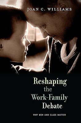 Reshaping the Work-Family Debate: Why Men and Class Matter - Williams, Joan C