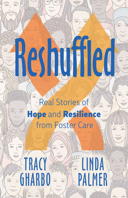 Reshuffled: Stories of Hope and Resilience from Foster Care - Gharbo, Tracy, and Palmer, Linda