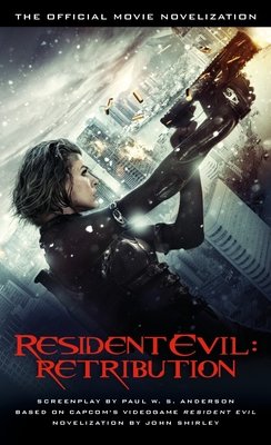 Resident Evil: Retribution: The Official Movie Novelization - Shirley, John