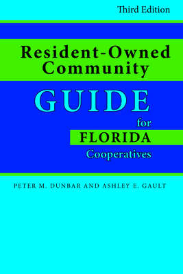 Resident-Owned Community Guide for Florida Cooperatives - Gault, Ashley E, and Dunbar, Peter M