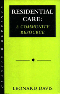 Residential Care: A Community Resource - Davis, Leonard