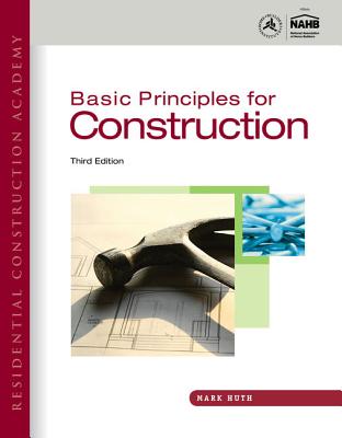 Residential Construction Academy: Basic Principles for Construction - Huth, Mark