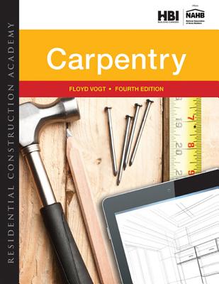 Residential Construction Academy: Carpentry - Vogt, Floyd