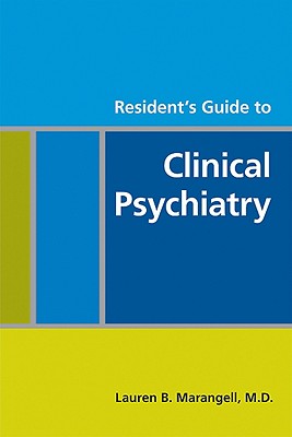 Resident's Guide to Clinical Psychiatry - Marangell, Lauren B, Dr., M.D.