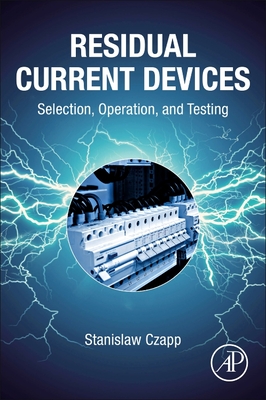 Residual Current Devices: Selection, Operation, and Testing - Czapp, Stanislaw