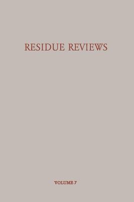 Residue Reviews/Rckstands-Berichte: Residues of Pesticides and Other Foreign Chemicals in Foods and Feeds/Rckstnde von Pesticiden und Anderen Fremdstoffen in Nahrungs- und Futtermitteln - Gunther, Francis A.