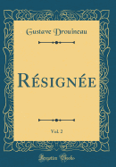 Resignee, Vol. 2 (Classic Reprint)