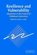 Resilience and Vulnerability: Adaptation in the Context of Childhood Adversities