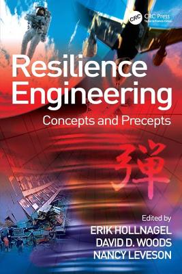 Resilience Engineering: Concepts and Precepts - Woods, David D, and Hollnagel, Erik (Editor)