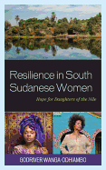 Resilience in South Sudanese Women: Hope for Daughters of the Nile