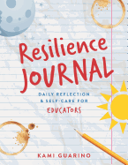 Resilience Journal: Daily Reflection & Self-Care for Educators