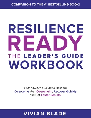 Resilience Ready: The Leader's Guide Workbook - Blade, Vivian
