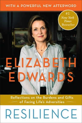 Resilience: Reflections on the Burdens and Gifts of Facing Life's Adversities - Edwards, Elizabeth