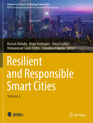 Resilient and Responsible Smart Cities: Volume 2 - Abdalla, Hassan (Editor), and Rodrigues, Hugo (Editor), and Gahlot, Vimal (Editor)