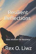 Resilient Reflections: Stoic Wisdom for Recovery