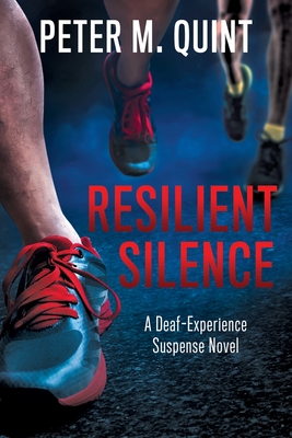 Resilient Silence: A Deaf-Experience Suspense Novel - Quint, Peter M