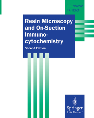 Resin Microscopy and On-Section Immunocytochemistry - Newman, Geoffrey R., and Hobot, Jan A.
