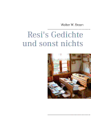 Resi's Gedichte Und Sonst Nichts