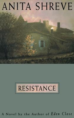 Resistance: A Novel Tag: Author of Eden Close - Shreve, Anita
