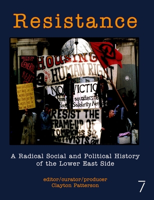 Resistance: A Radical Social and Political History of the Lower East Side - Patterson, Clayton (Editor), and Ferrell, Jeff (Foreword by)