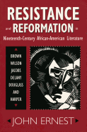 Resistance and Reformation in Nineteenth-Century African-American Literature: Brown, Wilson, Jacobs, Delany, Douglass, and Harper