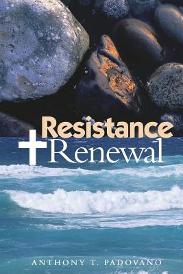 Resistance and Renewal - Padovano, Anthony T