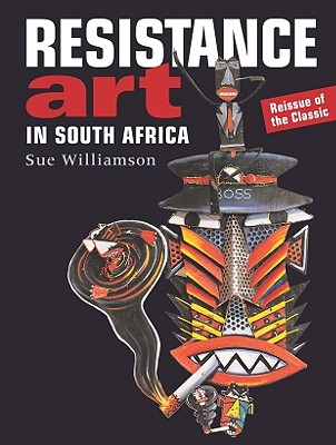 Resistance Art in South Africa - Williamson, Sue