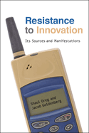 Resistance to Innovation: Its Sources and Manifestations