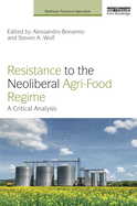 Resistance to the Neoliberal Agri-Food Regime: A Critical Analysis