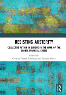 Resisting Austerity: Collective Action in Europe in the wake of the Global Financial Crisis