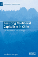 Resisting Neoliberal Capitalism in Chile: The Possibility of Social Critique