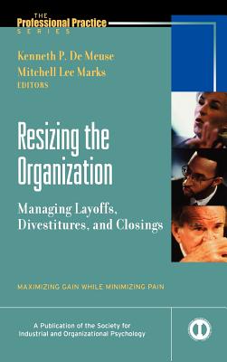 Resizing the Organization: Managing Layoffs, Divestitures, and Closings - de Meuse, Kenneth (Editor), and Marks, Mitchell Lee (Editor)