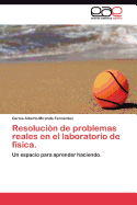 Resolucion de Problemas Reales En El Laboratorio de Fisica